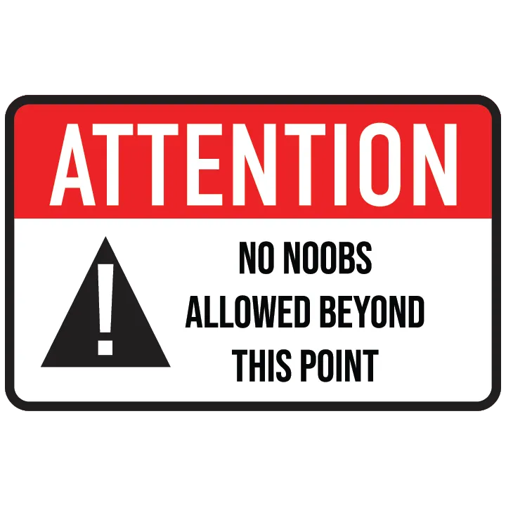 Attention: No Noobs